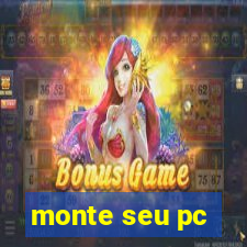 monte seu pc